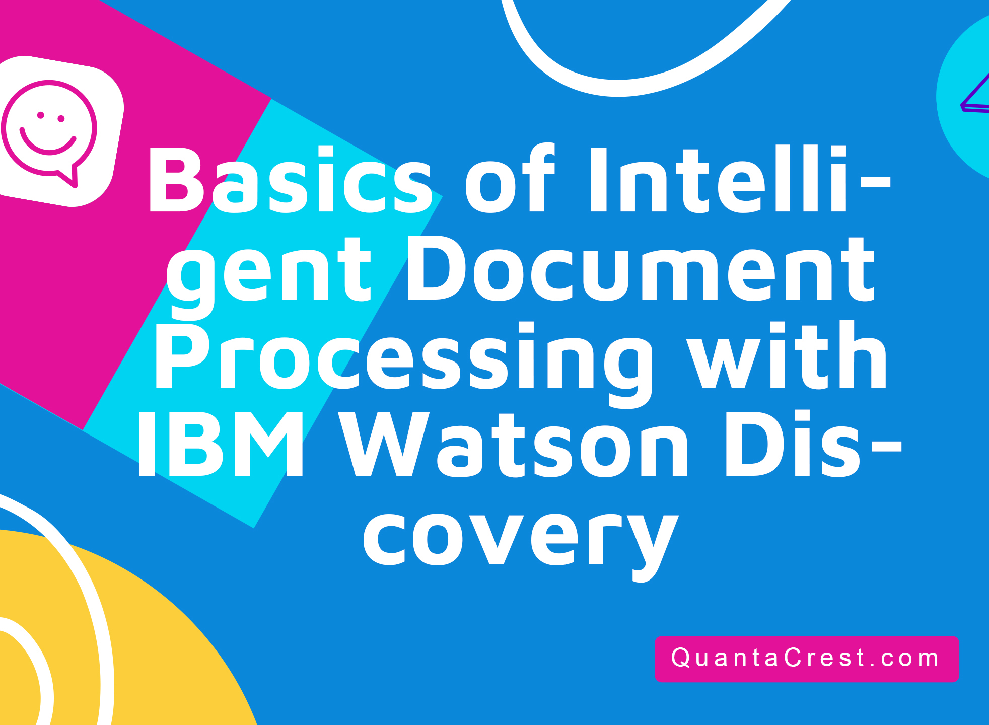 Basics of Intelligent Document Processing with IBM Watson Discovery